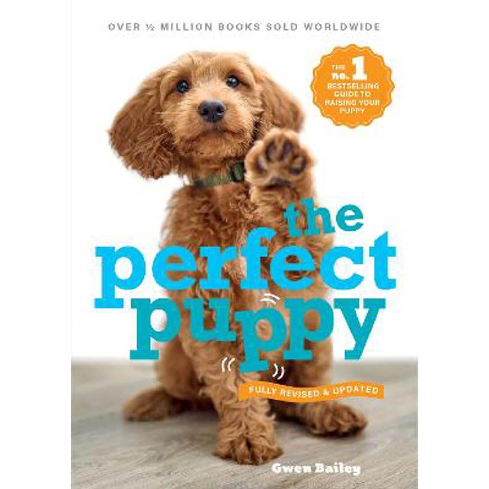 Perfect Puppy: The classic puppy training book now fully revised and updated (Paperback) - Gwen Bailey